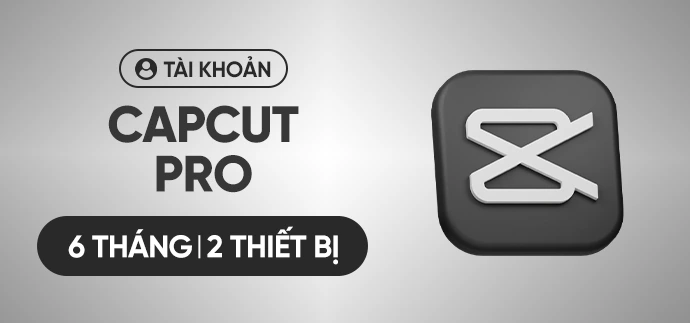 CapCut Pro - 6 Tháng - Tài Khoản Cấp